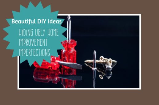 Beautiful DIY Ideas for Hiding Ugly Home Improvement Imperfections