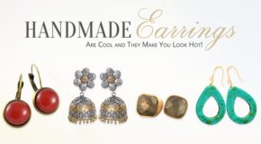 Handmade Earrings Are Cool and They Make You Look Hot!